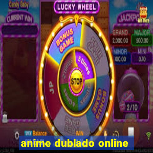 anime dublado online